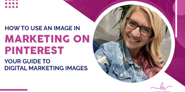 How to use an image in marketing on pinterest - your guide to digital marketing images
