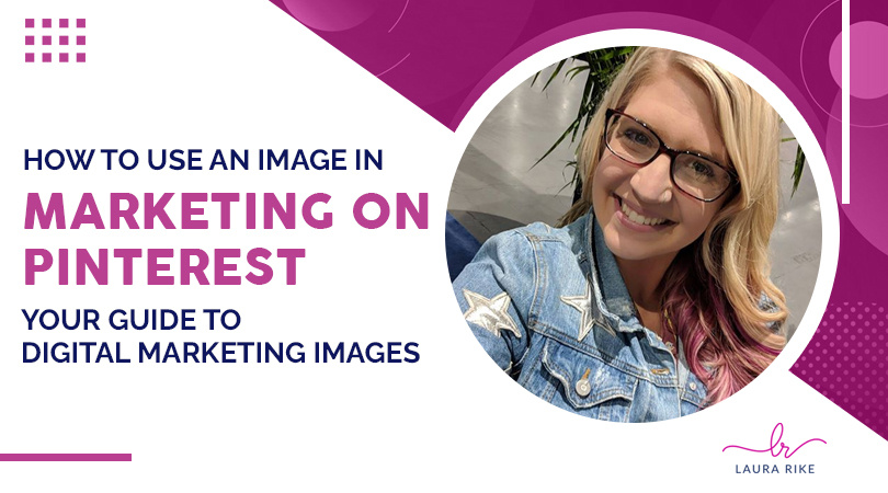 How to Use an Image in Marketing on Pinterest - Your Guide to Digital Marketing Images