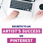 Secrets to an Artist’s Success on Pinterest