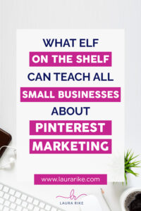 What elf on the shelf can teach all small businesses about pinterest marketing