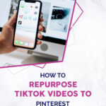 How to Repurpose TikToks Videos to Pinterest
