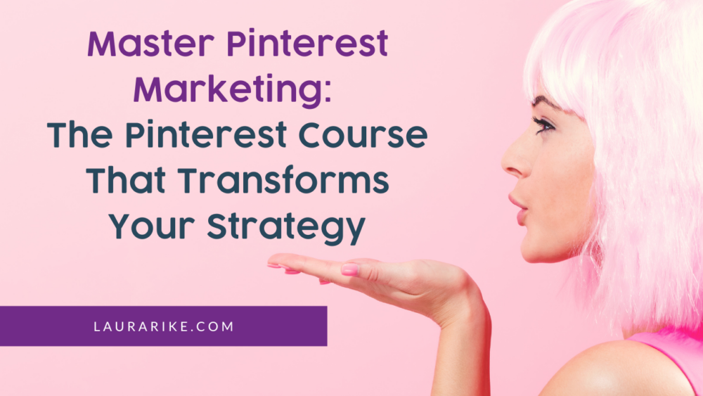 Master pinterest marketing- the pinterest course that transforms your strategy | laura rike Master pinterest marketing: the pinterest course that transforms your strategy