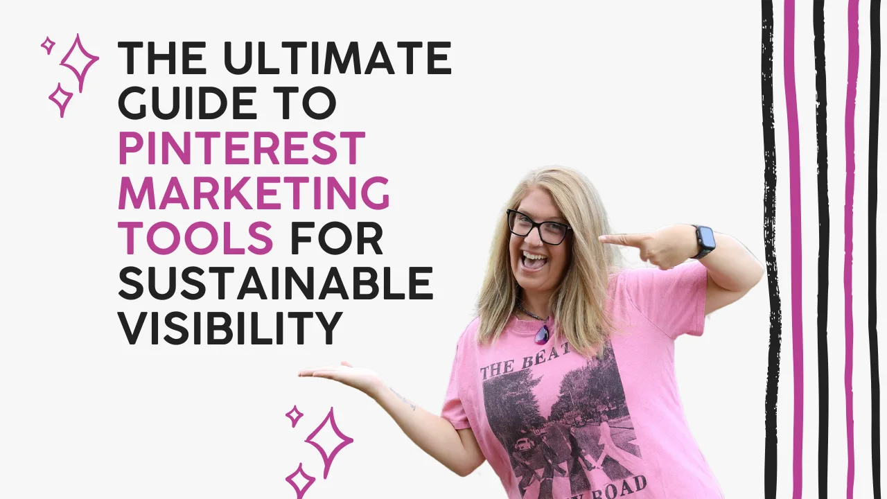The Ultimate Guide to Pinterest Marketing Tools for Sustainable Visibility